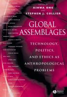 Global assemblages : technology, politics, and ethics as anthropological problems /