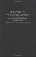 Identity in transformation : postmodernity, postcommunism, and globalization /