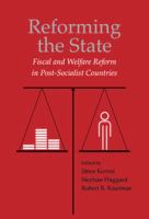 Reforming the state : fiscal and welfare reform in post-socialist countries /
