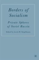 Borders of socialism : private spheres of Soviet Russia /