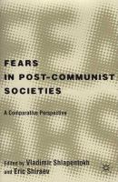 Fears in post communist societies : a comparative perspective /