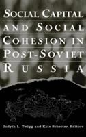 Social capital and social cohesion in post-Soviet Russia /