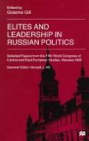 Elites and leadership in Russian politics : selected papers from the Fifth World Congress of Central and East European Studies, Warsaw, 1995 /