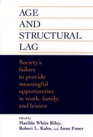 Age and structural lag : society's failure to provide meaningful opportunities in work, family, and leisure /