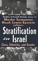 Stratification in Israel : class, ethnicity, and gender /