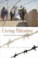 Living Palestine : family survival, resistance, and mobility under occupation /