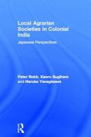 Local agrarian societies in colonial India : Japanese perspectives /