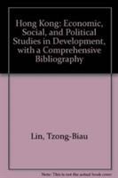 Hong Kong : economic, social, and political studies in development, with a comprehensive bibliography /