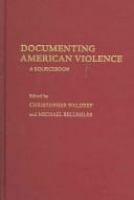 Documenting American violence : a sourcebook /