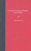 The culture of gender and sexuality in the Caribbean /