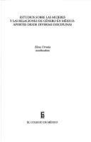 Estudios sobre las mujeres y las relaciones de género en México : aportes desde diversas disciplinas /