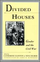 Divided houses : gender and the Civil War /