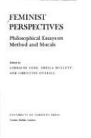 Feminist perspectives : philosophical essays on method and morals /