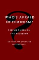 Who's afraid of feminism? : seeing through the backlash /