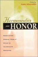 Hermeneutics and honor : negotiating female "public" space in Islamic/ate societies /