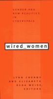 Wired women : gender and new realities in cyberspace /