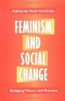Feminism and social change : bridging theory and practice /