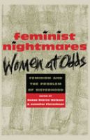Feminist nightmares : women at odds : feminism and the problem of sisterhood /