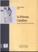 La princesa caballero : estudio psicoanalítico del femenino /