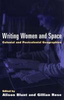 Writing women and space : colonial and postcolonial geographies /