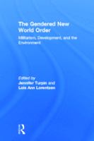 The gendered new world order : militarism, development, and the environment /