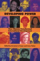 Developing power : how women transformed international development /