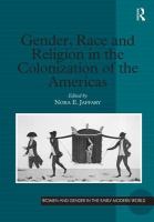 Gender, race and religion in the colonization of the Americas /