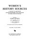 Women's history sources : a guide to archives and manuscript collections in the United States /