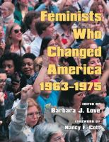 Feminists who changed America, 1963-1975 /