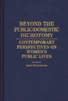 Beyond the public/domestic dichotomy : contemporary perspectives on women's public lives /