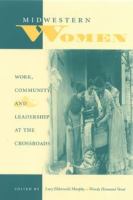 Midwestern women : work, community, and leadership at the crossroads /