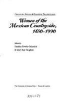Women of the Mexican countryside, 1850-1990 : creating spaces, shaping transition /