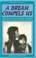 A Dream compels us : voices of Salvadoran women /