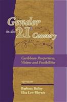 Gender in the 21st century : Caribbean perspectives, visions and possibilities /
