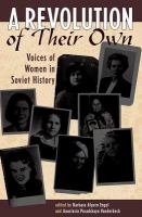 A revolution of their own : voices of women in Soviet history /