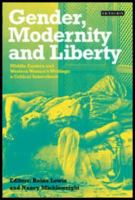 Gender, modernity and liberty : Middle Eastern and Western women's writings: a critical sourcebook /