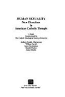 Human sexuality, new directions in American Catholic thought : a study /