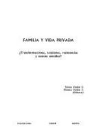 Familia y vida privada : ¿transformaciones, tensiones, resistencias y nuevos sentidos? /