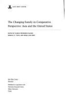 The Changing family in comparative perspective : Asia and the United States /