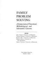 Family problem solving; a symposium on theoretical, methodological, and substantive concerns. /