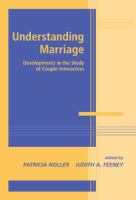 Understanding marriage : developments in the study of couple interaction /