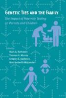 Genetic ties and the family : the impact of paternity testing on parents and children /