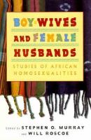 Boy-wives and female husbands : studies in African homosexualities /