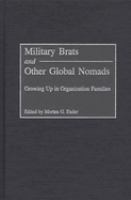 Military brats and other global nomads : growing up in organization families /