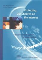 Protecting our children on the Internet : towards a new culture of responsibility /
