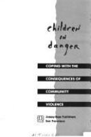 Children in danger : coping with the consequences of community violence /