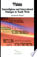 Interreligious and intercultural dialogue in youth work : symposium report : Istanbul 27-31 March 2007 /