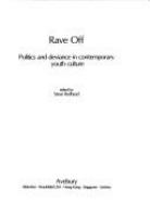 Rave off : politics and deviance in contemporary youth culture /