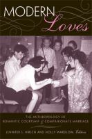 Modern loves : the anthropology of romantic courtship & companionate marriage /