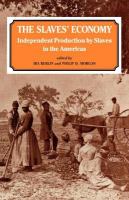 The Slaves' economy : independent production by slaves in the Americas /